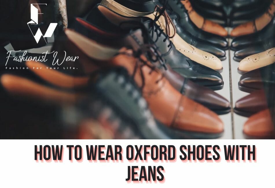 How to wear oxford shoes with jeans